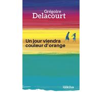 Un jour viendra couleur d'orange Edition en gros caractères - Grégoire Delacourt - Ookilus Editions - broché - Roman
