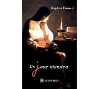 Un jour viendra - Daphné Ernwein - Le Lys Bleu - broché - Poésie