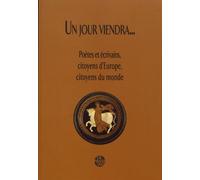 Un Jour Viendra - Poètes Et Écrivains, Citoyens D'europe, Citoyens Du Monde