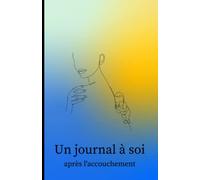 Un journal à soi après l'accouchement: Écrire en post-parthum