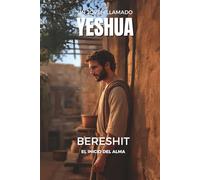 Un joven llamado Yeshua: Bereshit - El inicio del alma