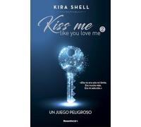Un juego peligroso (Kiss Me Like You Love Me 2)