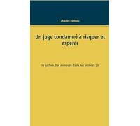 Un juge condamné à risquer et espérer: La justice des mineurs dans les années 70