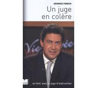 Un juge en colère: En finir avec le juge d'instruction