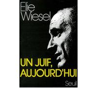 Un Juif aujourd'hui - récits essais dialogues - Elie Wiesel - Seuil - Livre