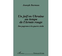 Un juif en Ukraine au temps de l'Armée rouge: Des pogroms à la guerre civile
