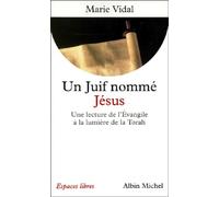 Un juif nommé Jésus : Une lecture de l'Evangile à la lumière de la Torah
