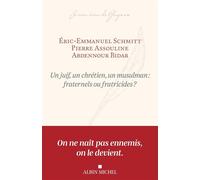Un juif, un chrétien, un musulman : fraternels ou fratricides ? - Éric-Emmanuel Schmitt - Albin Michel - broché - Essai