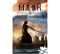 Un Katana pour Mabh Les amants des Pierres Levées, T1 - Nadège Margaud - Collection Infinity - broché - Roman