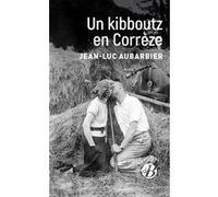 Un Kibboutz en Corrèze Jean-Luc Aubarbier (Auteur)
