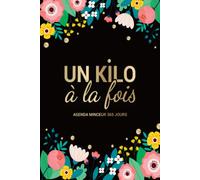 Un kilo à la fois | Agenda minceur 365 jours: Agenda minceur et forme pour le suivi de votre régime ou de votre rééquilibrage alimentaire | Cahier ... 1 an | Carnet alimentaire femme ou homme