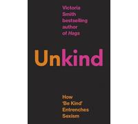 (Un)kind: How Kindness Culture Punishes Women
