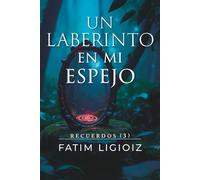 Un laberinto en mi espejo