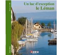 Un lac d'exception Le Léman Denise Neveu (Auteur), Christian Pedrotti (Photographie)
