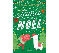 Un lama pour Noël Une comédie de Noël décalée et déjantée ! - Céline Holynski - Charleston - broché - Roman