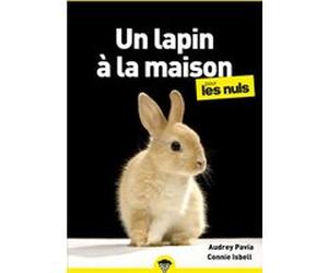 Un lapin à la maison pour les Nuls, poche Audrey Pavia (Auteur), CONNIE ISBELL (Auteur), Marc Rozenbaum (Traduction)