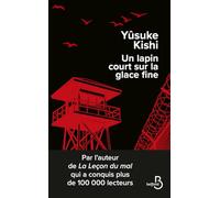 Un lapin court sur la glace fine: La face cachée du système policier japonais, par l'auteur de La Leçon du mal