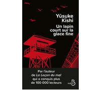 Un lapin court sur la glace fine La face cachée du système policier japonais, par l'auteur de La Leçon du mal - Yusuke Kishi - Belfond - ebook (ePub) - Roman