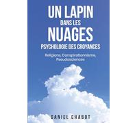 Un lapin dans les nuages: Psychologie des croyances