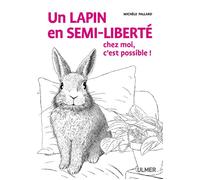 Un lapin en semi-liberté chez moi, c'est possible ! - Michele Pallard - Eugen Ulmer Eds - broché - Guide
