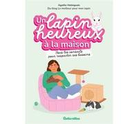 Un lapin heureux à la maison Agathe Hatinguais (Auteur), Mélanie Villette (Illustration)