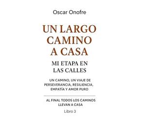 Un largo camino a casa mi etapa en las calles: Al final todos los caminos llevan a casa