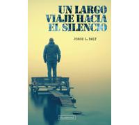 Un Largo Viaje Hacia El Silencio