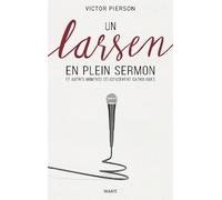 Un Larsen En Plein Sermon - Et Autres Moments Delicieusement Catholiques