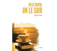 Un le matin, un le soir - Brigitte Peeters - Academia Eds - broché - Roman