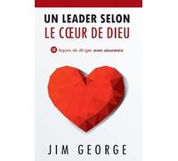 Un leader selon le coeur de Dieu: 15 façon de diriger avec assurance