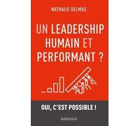 Un Leadership Humain Et Performant ? - Oui, C'est Possible !