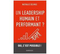 Un Leadership Humain Et Performant ? - Oui, C'est Possible !