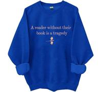 Un lecteur sans leur livre est une tragédie sweat-shirt, A Reader Without Their Book Is A Tragedy Shirts Femme Homme, Klein Blue, L