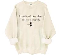 Un lecteur sans leur livre est une tragédie sweat-shirt, A Reader Without Their Book Is A Tragedy Shirts Femme Homme, Khika., M