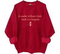 Un lecteur sans leur livre est une tragédie sweat-shirt, A Reader Without Their Book Is A Tragedy Shirts Femme Homme, bordeaux, XXL