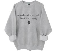 Un lecteur sans leur livre est une tragédie sweat-shirt, A Reader Without Their Book Is A Tragedy Shirts Femme Homme, gris, M