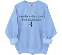 Un lecteur sans leur livre est une tragédie sweat-shirt, A Reader Without Their Book Is A Tragedy Shirts Femme Homme, bleu ciel, M