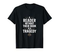 Un Lecteur sans Son Livre est Une tragédie drôle T-Shirt