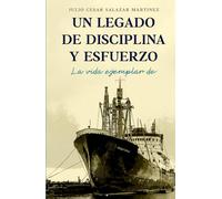 UN LEGADO DE DISCIPLINA Y ESFUERZO: LA VIDA EJEMPLAR DE JULIO CESAR SALAZAR MARTINEZ
