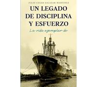 UN LEGADO DE DISCIPLINA Y ESFUERZO: LA VIDA EJEMPLAR DE JULIO CESAR SALAZAR MARTINEZ