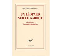 Un léopard sur le garrot Chroniques d'un médecin nomade - Jean-Christophe Rufin - Gallimard - broché - Essai