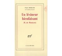 Un lésineur bienfaisant - Cent cinquante et unième compliment panégyrique en l'honneur de M. de Montyon - Paul Morand - Gallimard - Livre