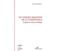 Un lexique raisonné de la compétence Fragments de praxéologie - Bernard Hillau - L'harmattan - broché - Etude
