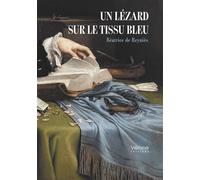 Un lézard sur le tissu bleu - Béatrice de Reyniès - Verone Eds - broché - Récit