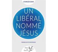 Un libéral nommé Jésus - Charles Gave - Pierre De Taillac - broché - Etude