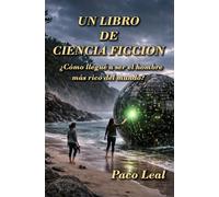 Un libro de Ciencia ficción: ¿Cómo llegué a ser el hombre más rico del mundo?