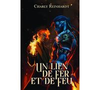 Un lien de fer et de feu Une romance MM Omegaverse : Orc x Oméga - Steampunk Fantasy - Charly Reinhardt - Charly Reinhardt - broché - Roman