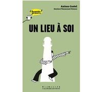 Un lieu à soi Anissa Castel (Auteur), Emmanuel Polanco (Illustration)