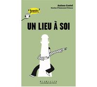 Un lieu à soi - Anissa Castel - Gallimard jeunesse - cartonné - Document jeunesse