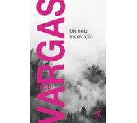 Un lieu incertain: Une enquête du commissaire Adamsberg